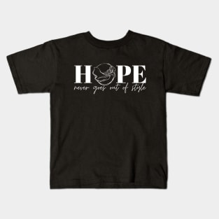 HOPE Never Goes Out of Style Kids T-Shirt